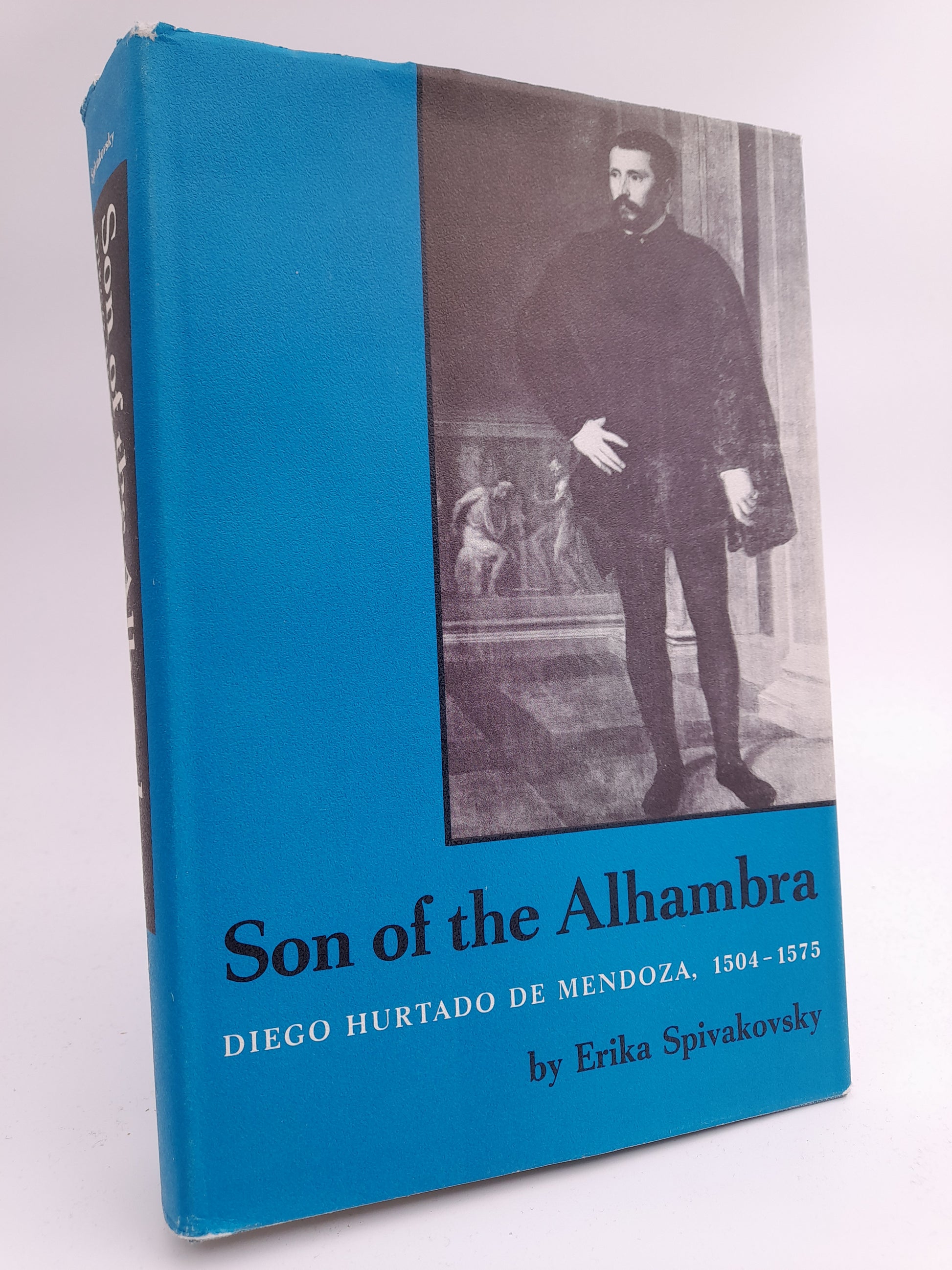 Spivakovsky, Erika | Son of the Alhambra : Diego Hurtado de Mendoza, 1504-1575