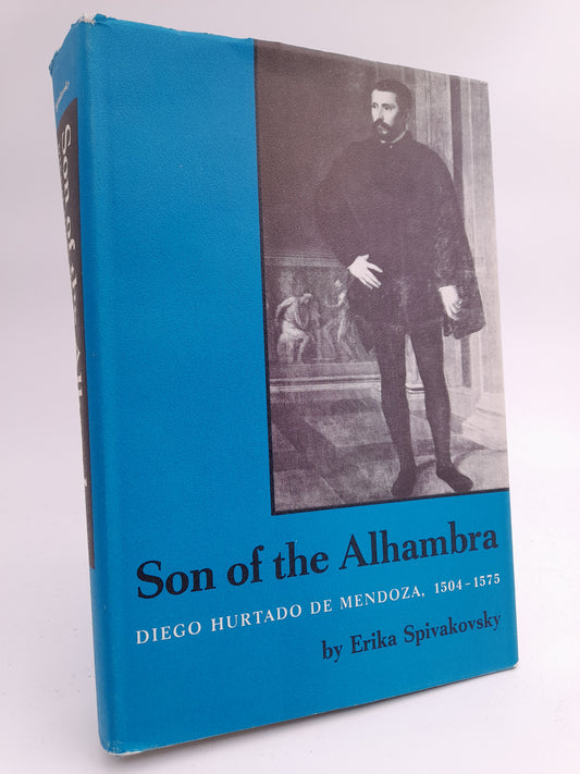 Spivakovsky, Erika | Son of the Alhambra : Diego Hurtado de Mendoza, 1504-1575