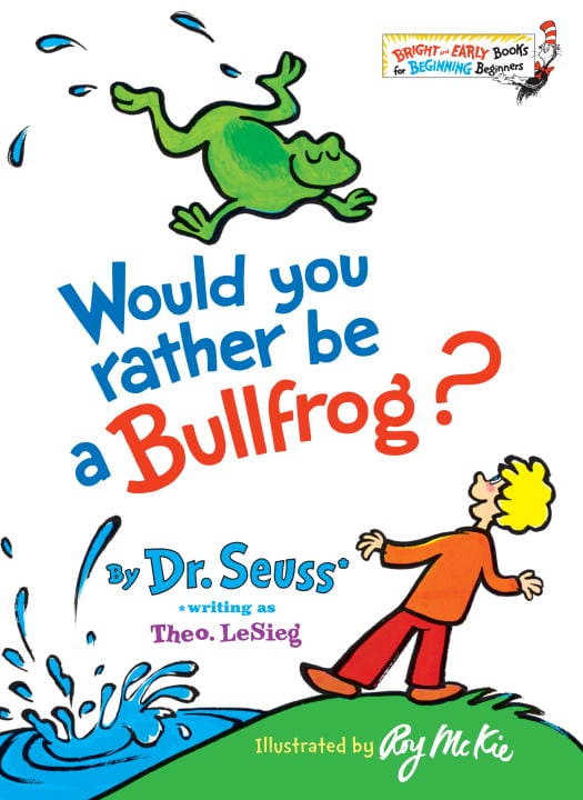 Dr Seuss | Would You Rather Be a Bullfrog?