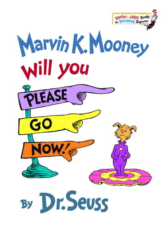 Dr Seuss | Marvin K. Mooney Will You Please Go Now!