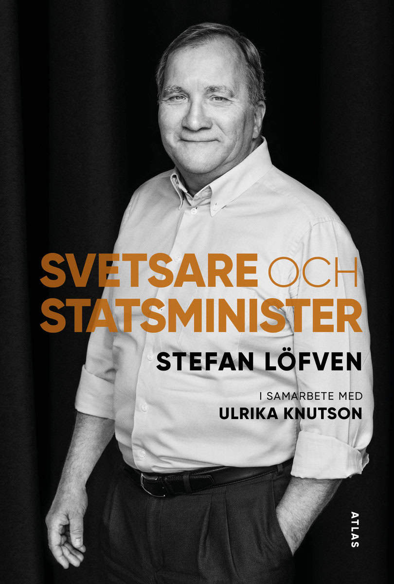 Löfven, Stefan | Knutson, Ulrika | Svetsare och statsminister