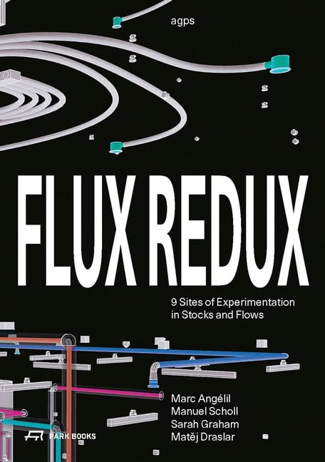 AGPS agps | Flux Redux : 9 Sites of Experimentation in Stocks and Flows