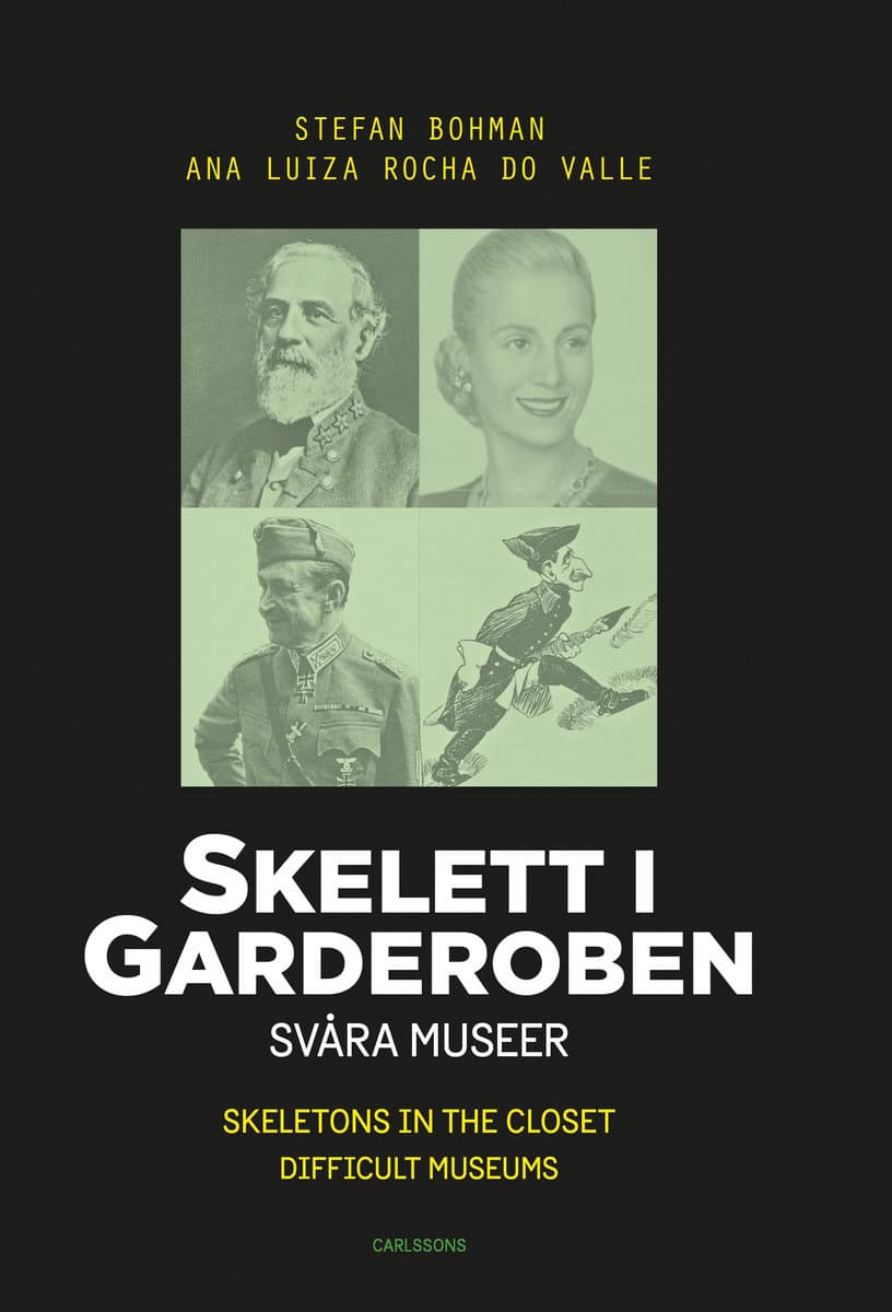 Bohman, Stefan | Rocha do Valle, Ana Luiza | Skelett i garderoben : Svåra museer / Skeletons in the closet : difficult m