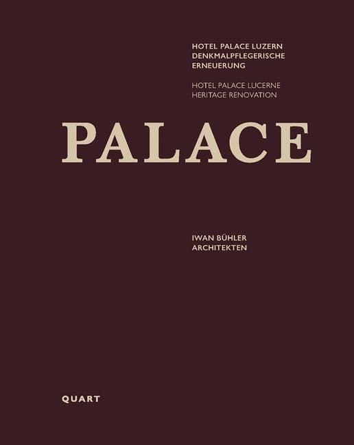 Iwan Bühler | Hotel Palace Lucerne : Heritage Renovation