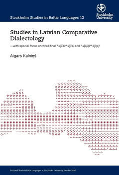 Kalniņš, Aigars | Studies in Latvian Comparative Dialectology : With special focus on word-final *- j(s)/*- j(s) and *- ...