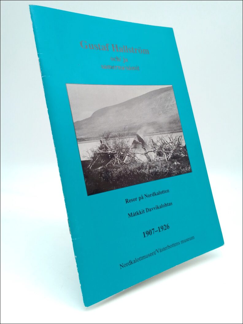 Flodström, Inga | Rosén, Gull-Mari | Törner, Åsa (red) | Gustaf Hallström och/ja h samerna/sàmit : Resor på Nordkalotten...
