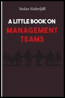 Söderfjäll, Stefan | A little book on management teams