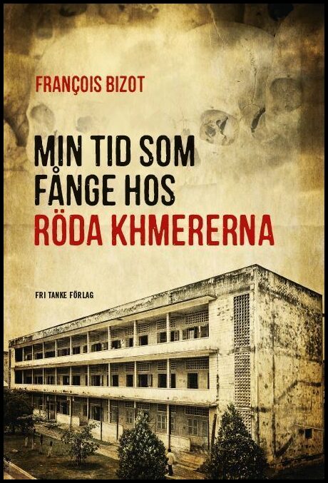 Bizot, Francois | Min tid som fånge hos Röda Khmererna