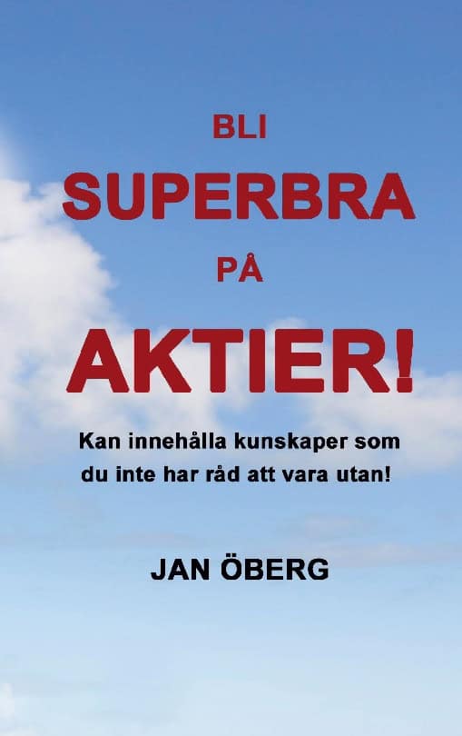 Öberg, Jan | Bli superbra på aktier : Innehåller kunskaper du inte har råd att vara utan