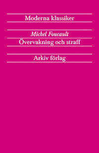 Foucault, Michel | Övervakning och straff : Fängelsets födelse