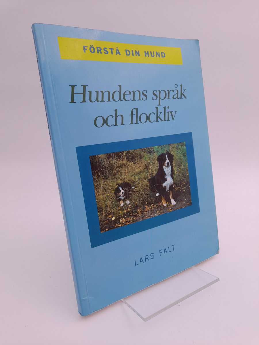 Fält, Lars | Hundens språk och flockliv : Förstå din hund