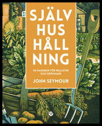 Seymour, John | Självhushållning : En handbok för realister och drömmare