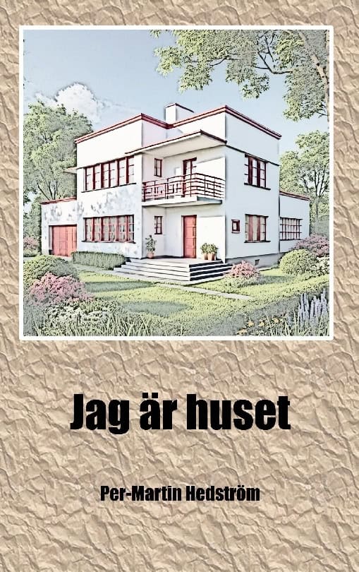 Hedström, Per-Martin | Jag är huset : Min egen historia