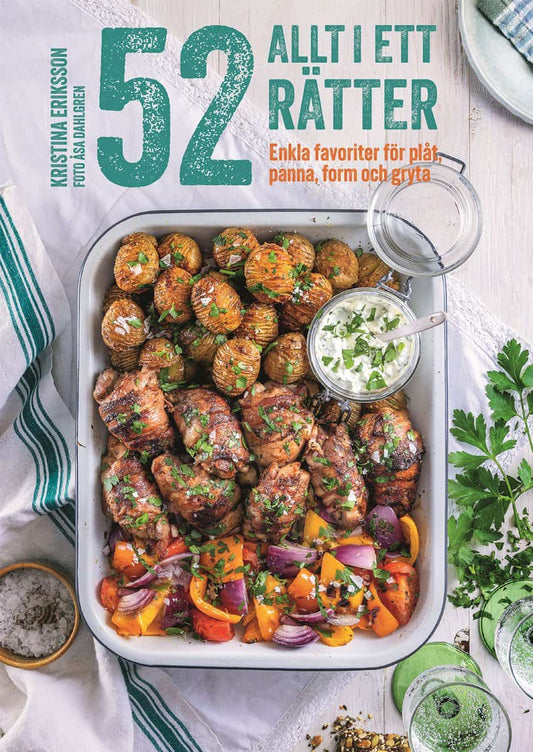 Eriksson, Kristina | 52 Allt-i-ett-rätter : Enka favoriter för plåt, panna, form och gryta