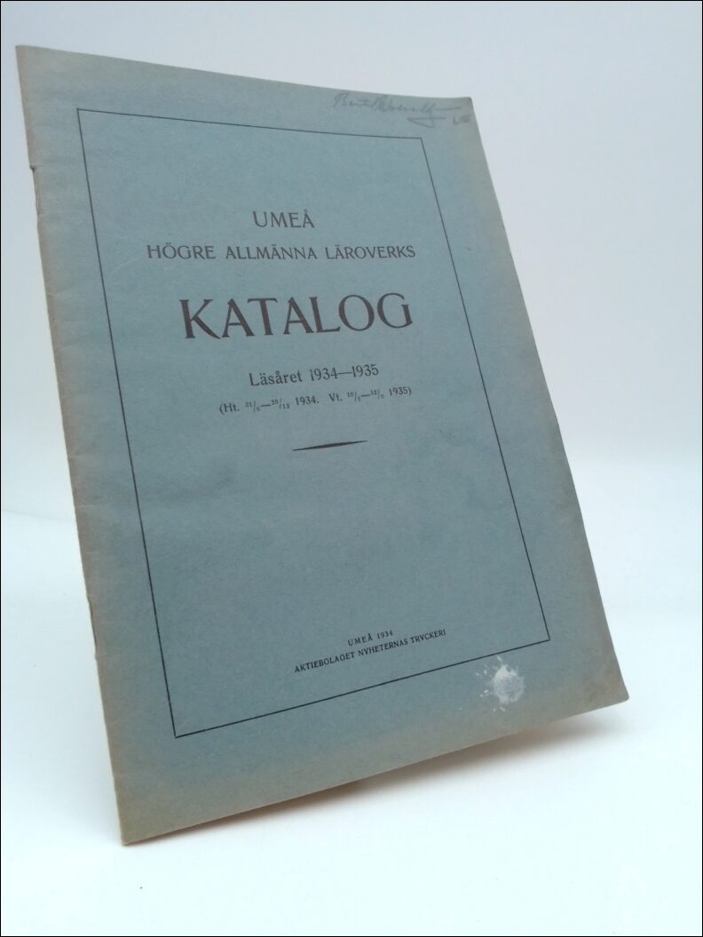 Bergqvist, O. | Grafström, Hjalmar E. | Umeå högre allmänna läroverks katalog : Läsåret 1934-1935 (Ht. 31/8-20/12 1934. ...