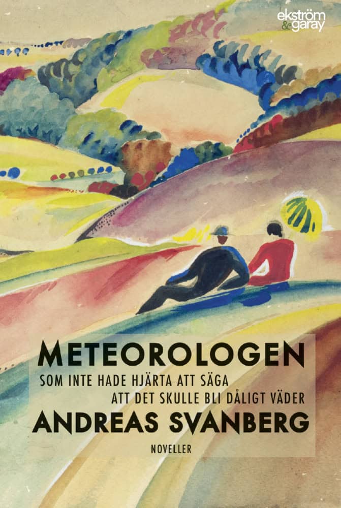 Svanberg, Andreas | Meteorologen som inte hade hjärta att säga att det skulle bli dåligt väder