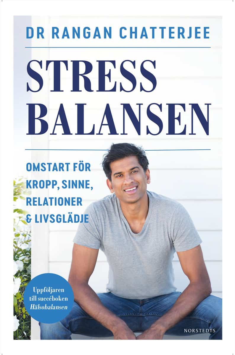 Chatterjee, Rangan | Stressbalansen : Omstart för kropp, sinne, relationer & livsglädje