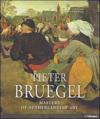 Vohringer, Christian [Bruegel, Pieter d. ä. ] | Pieter Bruegel. 1525/30 - 1569 : Masters of Netherlandish Art