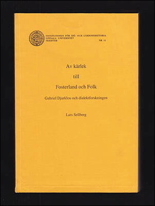 Sellberg, Lars | Av kärlek till fosterland och folk : Gabriel Djurklou och dialektforskningen