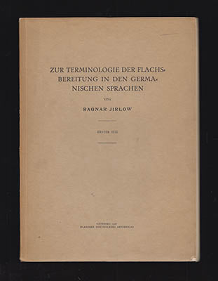 Jirlow, Ragnar | Zur Terminologie der Flachsbereitung in den germanischen Sprachen. Erster teil [allt som utkom?]