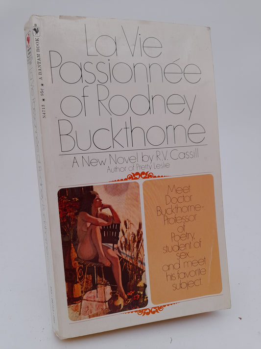 Cassill, R.V. | La Vie Passionnée of Rodney Buckthorne : A Tale of the Great American's Last Rally and Curious Death