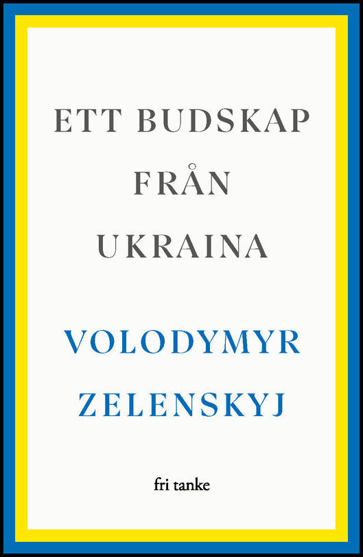 Zelenskyj, Volodymyr | Ett budskap från Ukraina : Tal 2019–2022