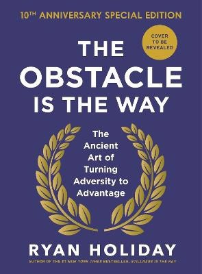 Holiday, Ryan | The Obstacle is the Way : 10th Anniversary Edition