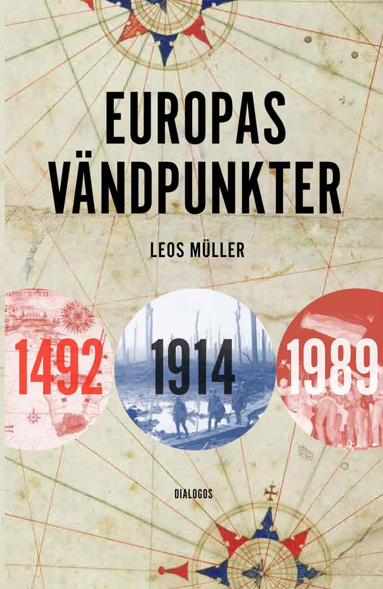 Müller, Leos | Europas vändpunkter : 1492, 1914, 1989