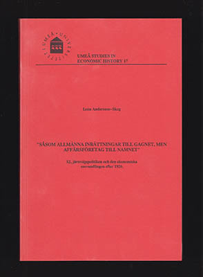 Andersson-Skog, Lena | 'Såsom allmänna inrättningar till gagnet, men affärsföretag till namnet' : SJ, järnvägspolitiken ...