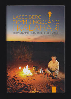 Berg, Lasse | Skymningssång i Kalahari : Hur människan bytte tillvaro
