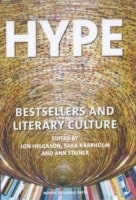 Helgason, Jon | Kärrholm, Sara | Steiner, Ann [red.] | Hype : Bestsellers and literary culture