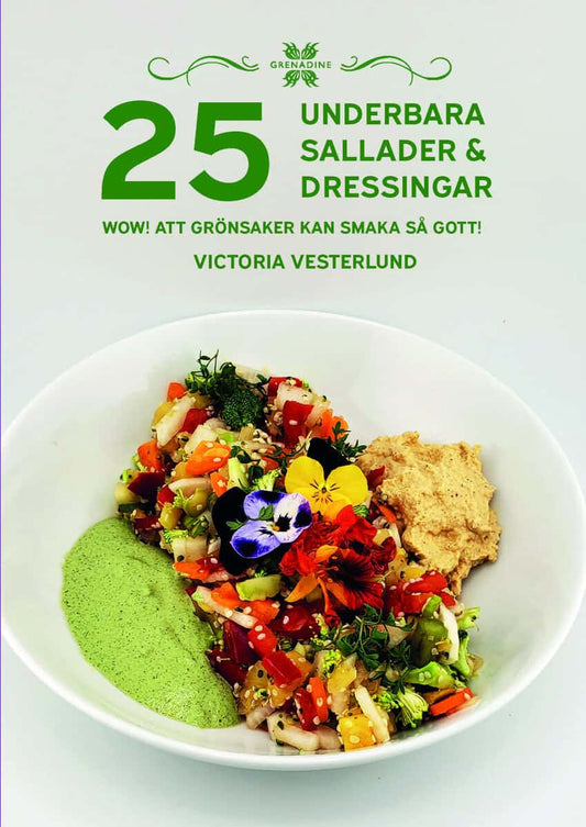 Vesterlund, Victoria | 25 Underbara sallader & dressingar : WOW! Att grönsaker kan smaka så gott!