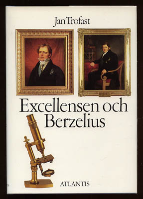 Trofast, Jan | Excellensen och Berzelius : Hans Gabriel Trolle-Wachtmeisters kemiska verksamhet