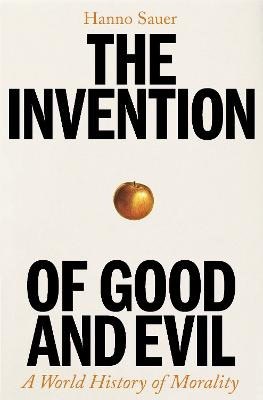 Sauer, Hanno | The Invention of Good and Evil