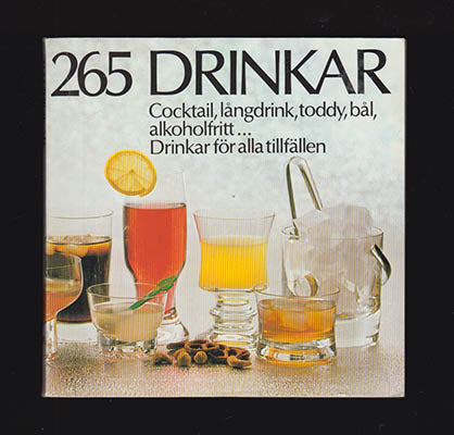 265 drinkar : Cocktail, långdrink, toddy, bål, alkoholfritt. Drinkar för alla tillfällen