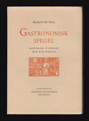 Du Rietz, Richard | Gastronomisk spegel : Historisk översikt jämte förteckning över svenska kok- och hushållsböcker fram...