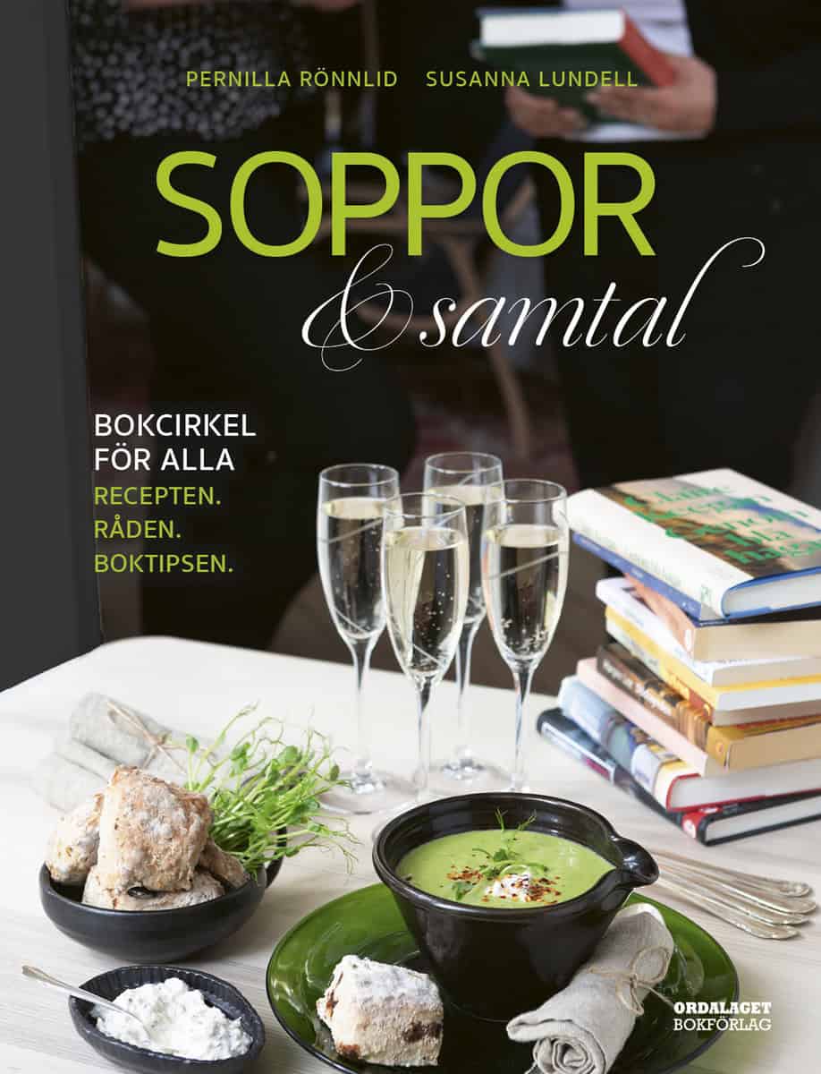 Lundell, Susanna | Rönnlid, Pernilla | Soppor & samtal : Bokcirkel för alla. Recepten, råden, boktipsen