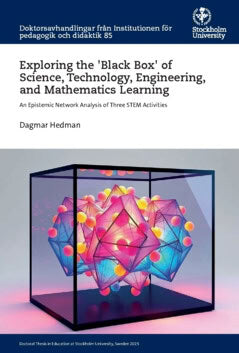 Dagmar, Hedman | Exploring the 'Black Box' of Science, Technology, Engineering, and Mathematics Learning : Epistemic Net...