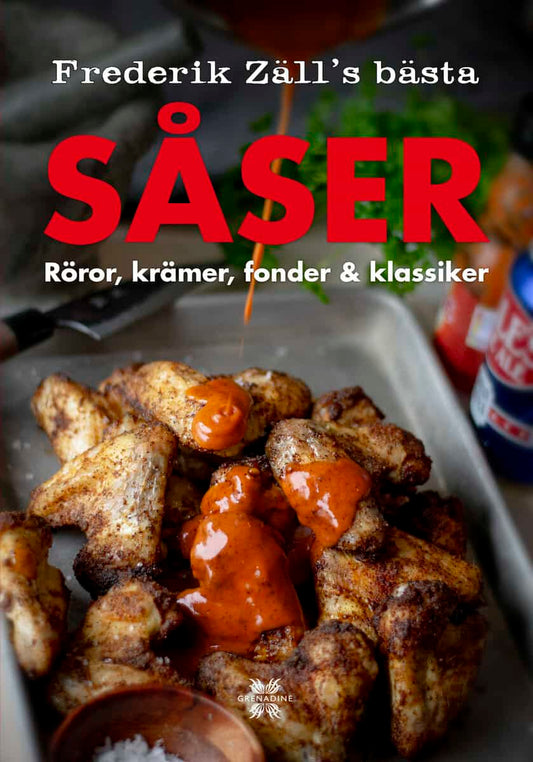 Zäll, Frederik | Frederik Zälls bästa såser, röror, krämer, fonder & klassiker : Frederik Zäll´s bästa