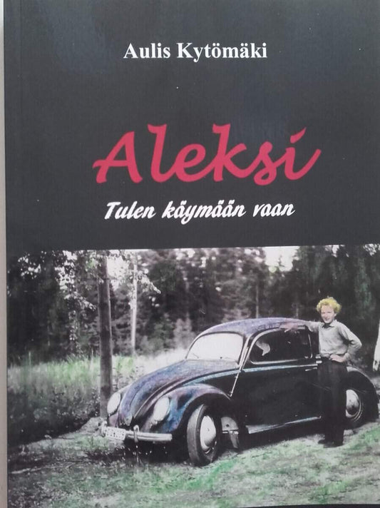 Kyömäki, Aulis | Aleksi Tulen käymään vaan