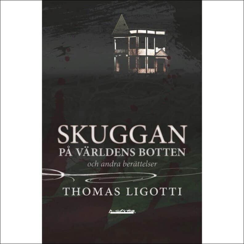 Ligotti, Thomas | Skuggan på världens botten : Och andra berättelser