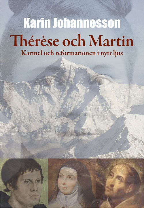 Johannesson, Karin | Thérèse och Martin : Karmel och reformationen i nytt ljus