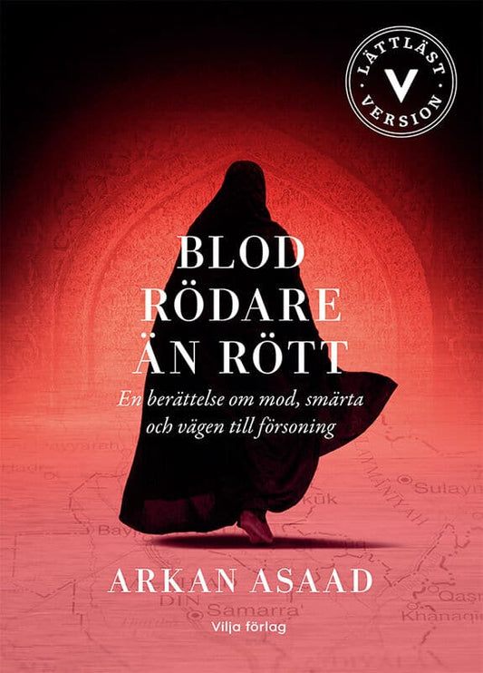 Asaad, Arkan | Blod rödare än rött : En berättelse om mod, smärta och vägen till försoning (lättläst)