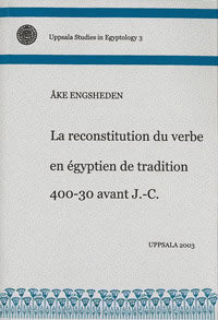 Engsheden, Åke | La reconstitution du verbe en égyptien de tradition 400-30 avant J.-C.