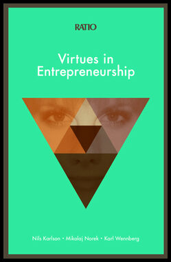 Norek, Mikolaj| Wennberg, Karl| Karlson, Nils | Virtues in Entrepreneurship