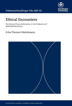 Theissen, Erika | Ethical encounters : The value of care and emotion in the production of mediated narratives