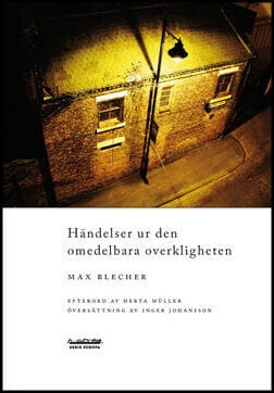 Blecher, Max | Händelser ur den omedelbara overkligheten