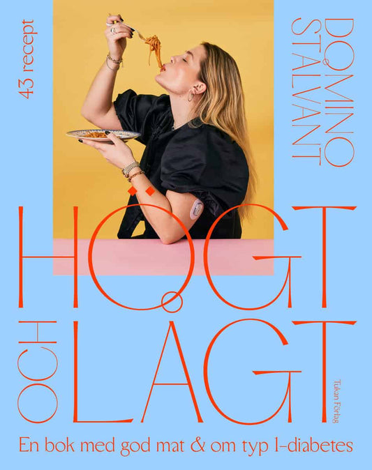 Stålvant, Domino | Högt och lågt : En bok med god mat och om typ 1-diabetes