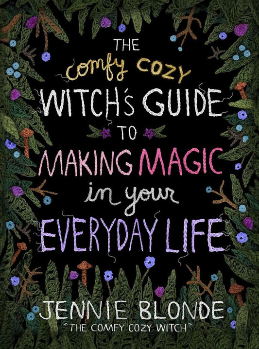 Blonde, Jennie | The Comfy Cozy Witch's Guide to Making Magic in Your Everyday Life