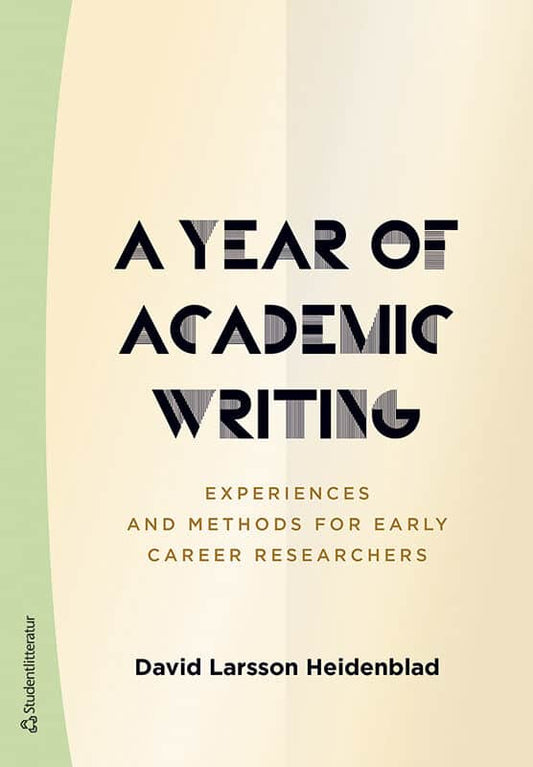 Larsson Heidenblad, David | A year of academic writing : Experiences and Methods for Early Career Researchers